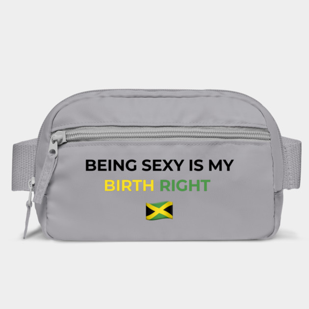 Being Sexy is My Birth Right Jamaica by Drago