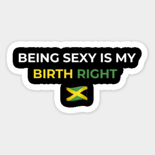 Being Sexy is My Birth Right Jamaica 2.0 Magnet
