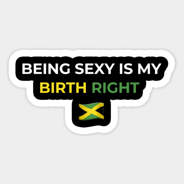 Being Sexy is My Birth Right Jamaica 2.0 Magnet by Drago