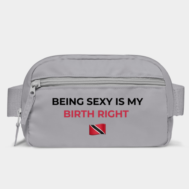 Being Sexy is My Birth Right TNT by Drago