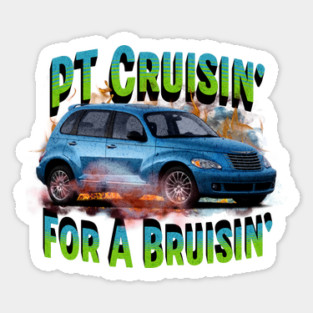PT Cruisin' for a Bruisin' Sticker