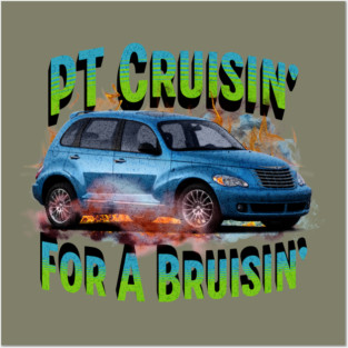 PT Cruisin' for a Bruisin' Posters and Art
