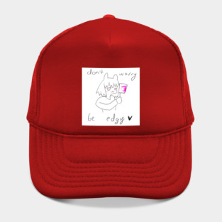 Don't Worry Be Edgy Hat
