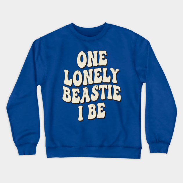 Beastie I Be Tee - One Lonely Monster Humorous Apparel Crewneck Sweatshirt by OUTFITPAW