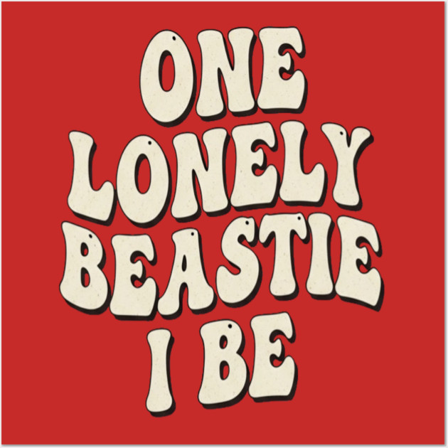 Beastie I Be Tee - One Lonely Monster Humorous Apparel Wall Art by OUTFITPAW