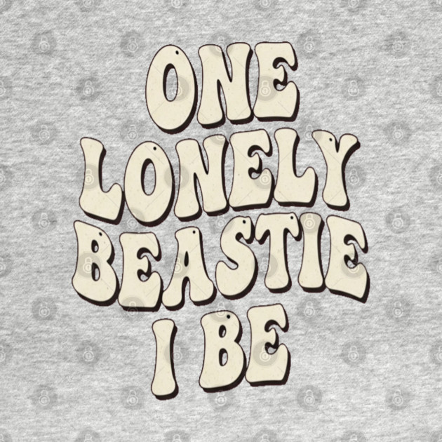 Beastie I Be Tee - One Lonely Monster Humorous Apparel by OUTFITPAW