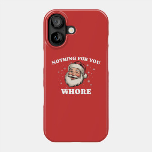 Nothing-For-You-Whore Phone Case