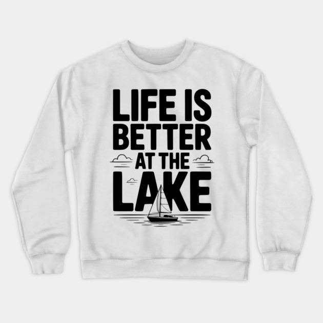 Life is Better at the Lake Crewneck Sweatshirt by Frank Ring