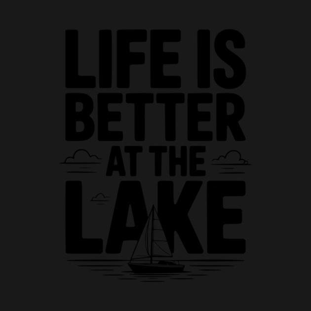Life is Better at the Lake by Frank Ring