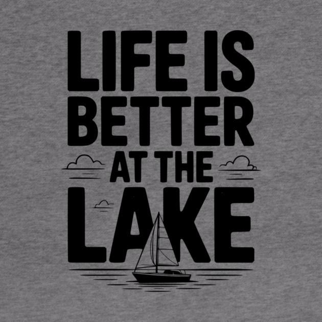 Life is Better at the Lake by Frank Ring