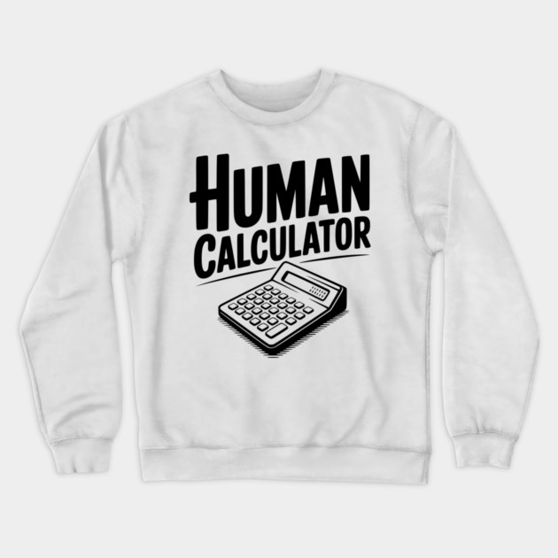 Human Calculator Crewneck Sweatshirt by Frank Ring