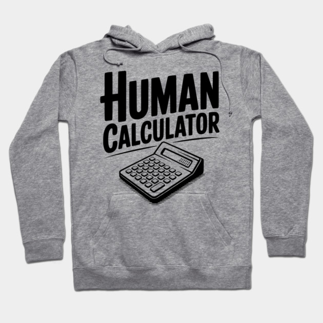 Human Calculator Hoodie by Frank Ring