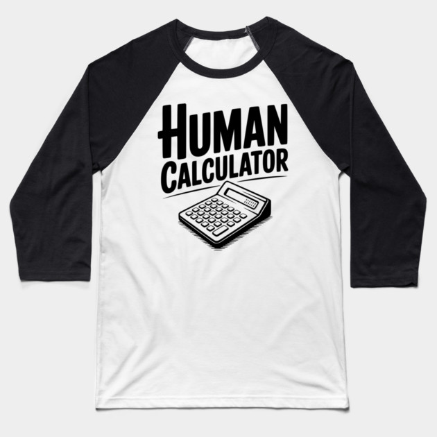 Human Calculator Baseball T-Shirt by Frank Ring