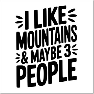 I Like Mountains and Maybe 3 People Posters and Art
