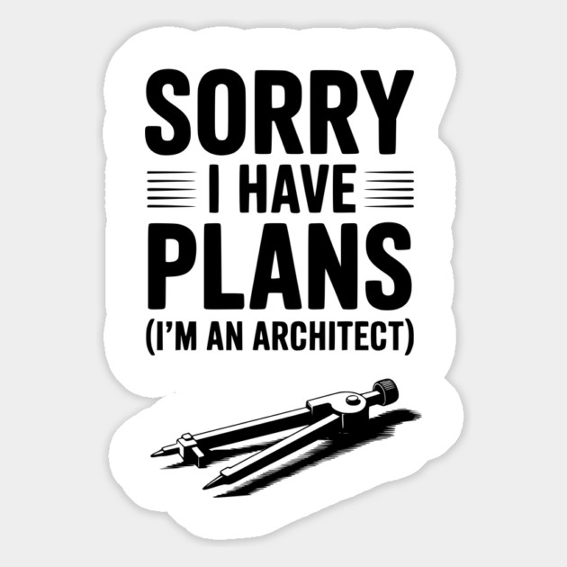 Sorry I Have Plans (I’m an Architect) Magnet by Frank Ring