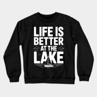 Life is Better at the Lake Crewneck Sweatshirt