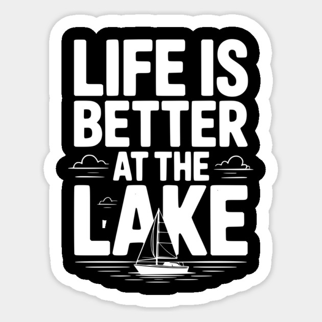 Life is Better at the Lake Sticker by Frank Ring
