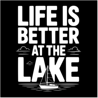 Life is Better at the Lake Posters and Art