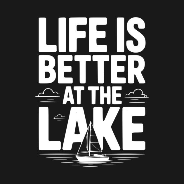 Life is Better at the Lake by Frank Ring