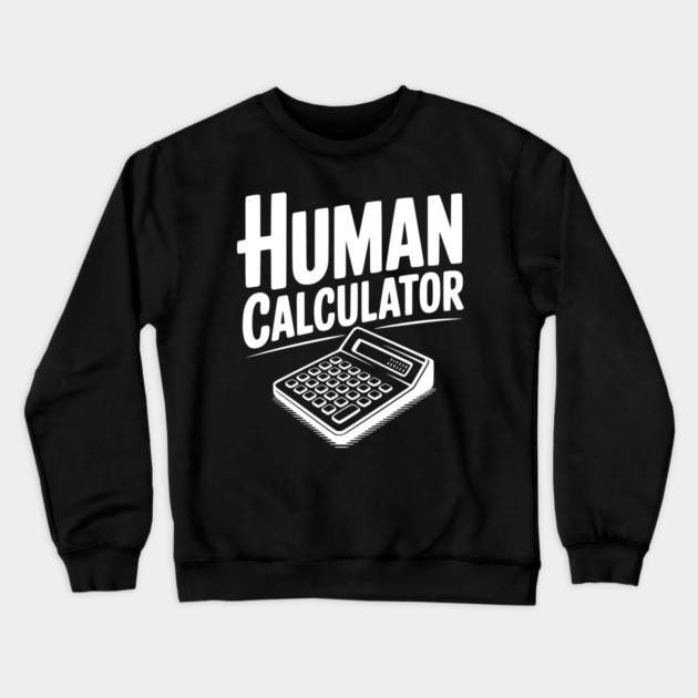Human Calculator Crewneck Sweatshirt by Frank Ring