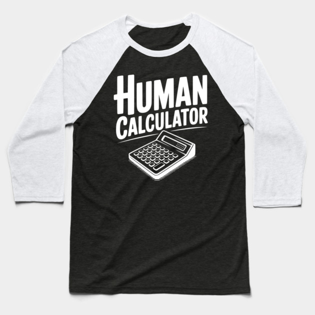 Human Calculator Baseball T-Shirt by Frank Ring
