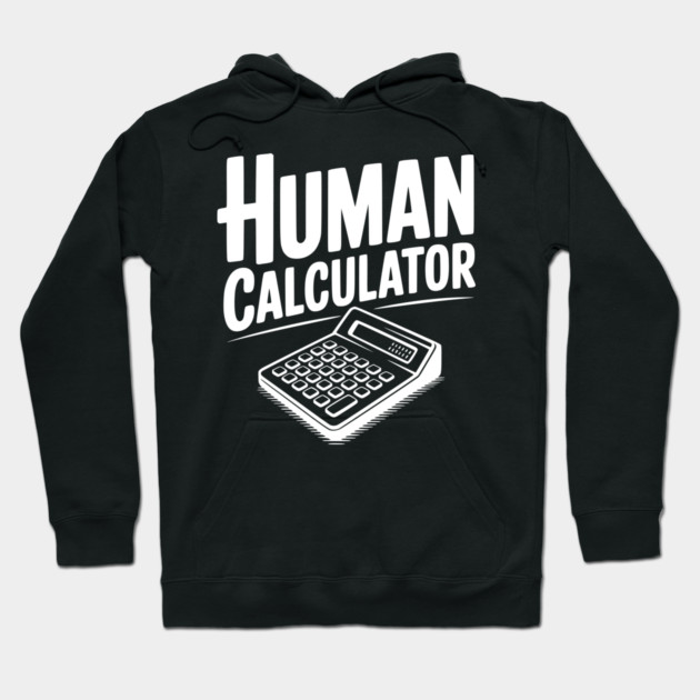Human Calculator Hoodie by Frank Ring