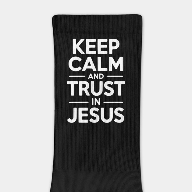 Keep Calm and Trust in Jesus by Frank Ring