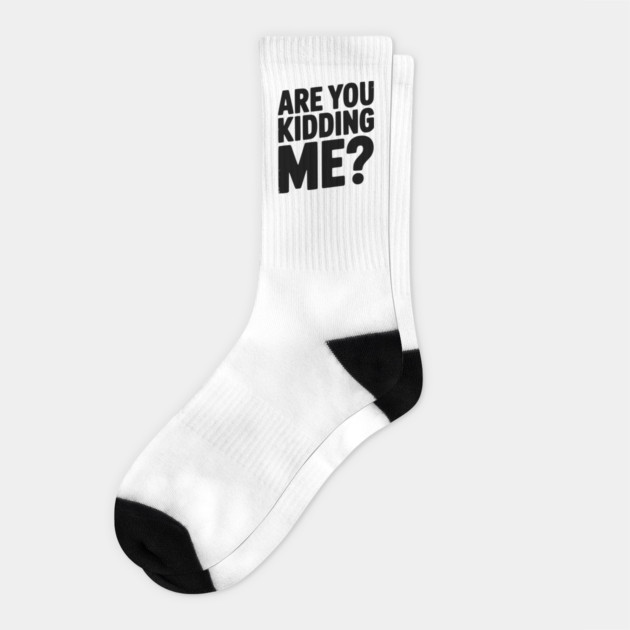 Are You Kidding Me? Socks by Frank Ring