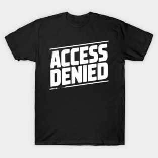 Access Denied T-Shirt