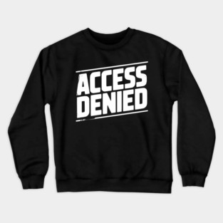 Access Denied Crewneck Sweatshirt