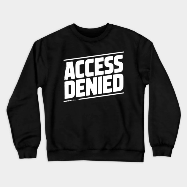Access Denied Crewneck Sweatshirt by Frank Ring