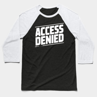 Access Denied Baseball T-Shirt