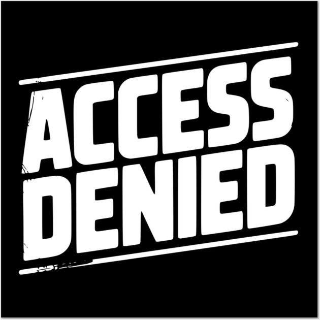 Access Denied Wall Art by Frank Ring