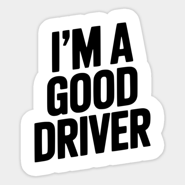 I’m a Good Driver Magnet by Frank Ring