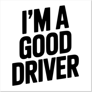 I’m a Good Driver Posters and Art