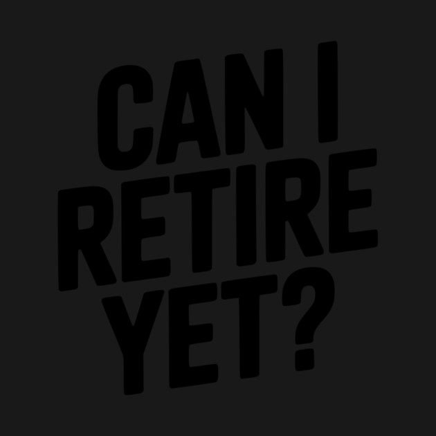 Can I Retire Yet? by Frank Ring