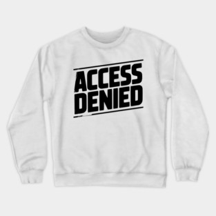 Access Denied Crewneck Sweatshirt
