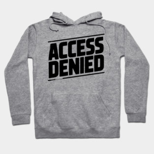 Access Denied Hoodie