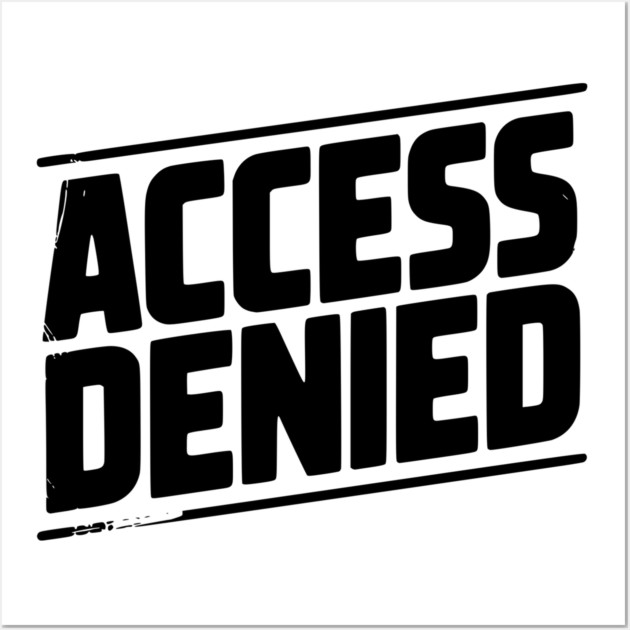 Access Denied Wall Art by Frank Ring