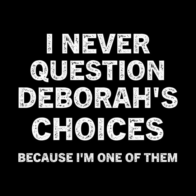Funny "I'm One Of Deborah's Choices" T-Shirt by B8man