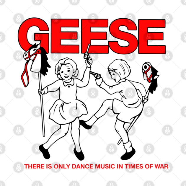 Geese There Is Only Dance Music in Times of War T-Shirt
