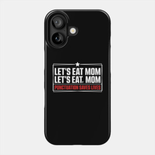 Punctuation Saves Lives Funny Grammar T-Shirt Phone Case