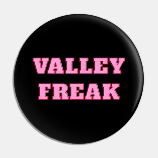 Valley Freak - Pink For friend Or Pin