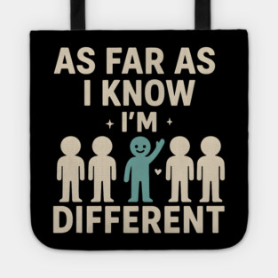 As Far As I Know I’m Different – Positive Self Expression Graphic Tote