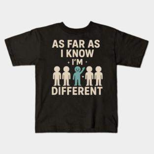 As Far As I Know I’m Different – Positive Self Expression Graphic Kids T-Shirt