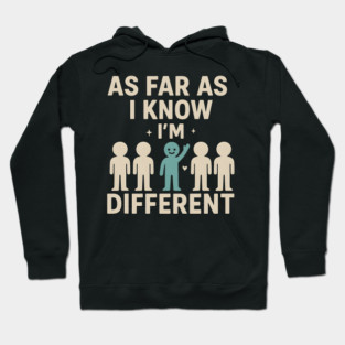 As Far As I Know I’m Different – Positive Self Expression Graphic Hoodie