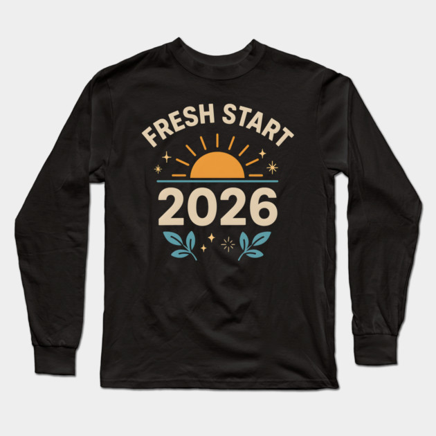 Fresh Start 2026 – Motivational New Year Sunrise Graphic Long Sleeve T-Shirt by MakerMind8.2