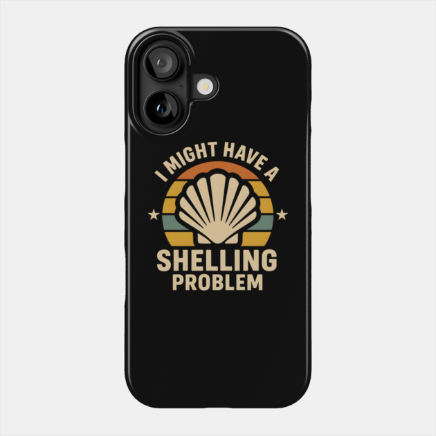 I Might Have a Shelling Problem – Funny Beach Seashell Graphic Phone Case by MakerMind8.2