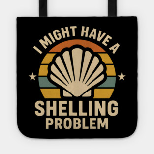 I Might Have a Shelling Problem – Funny Beach Seashell Graphic Tote