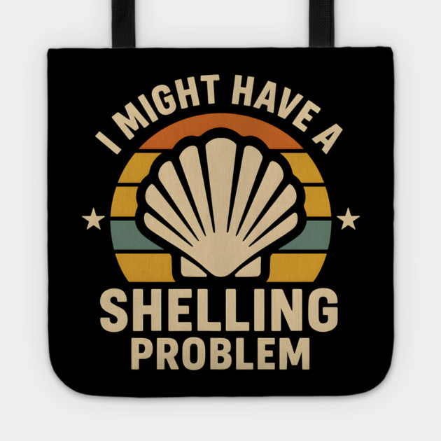 I Might Have a Shelling Problem – Funny Beach Seashell Graphic Tote by MakerMind8.2